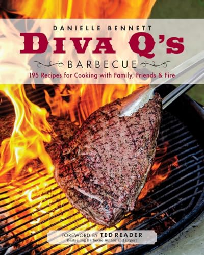 Diva Q’s Barbecue: 195 Recipes for Cooking with Family, Friends & Fire: A Cookbook