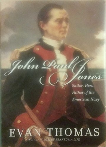 John Paul Jones: Sailor, Hero, Father of the American Navy -