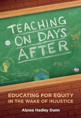 Teaching on Days After: Educating for Equity in the Wake of Injustice