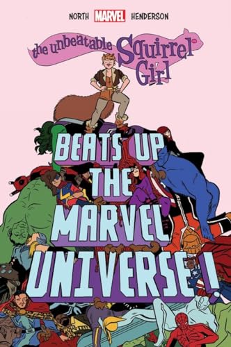 The Unbeatable Squirrel Girl Beats Up the Marvel Universe