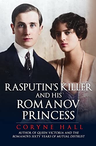 Rasputin’s Killer and his Romanov Princess
