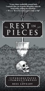 Rest in Pieces: The Curious Fates of Famous Corpses - Page 823