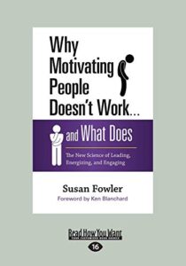 Why Motivating People Doesn't Work . . . and What Does: The New Science of Leading, Energizing, and Engaging - Page 823