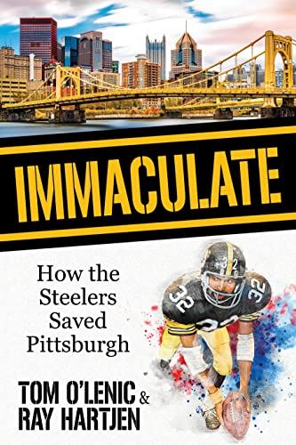 Immaculate: How the Steelers Saved Pittsburgh -