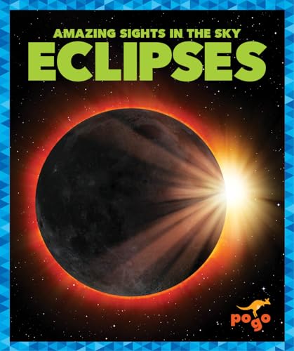 Eclipses (Pogo Books: Amazing Sights in the Sky)