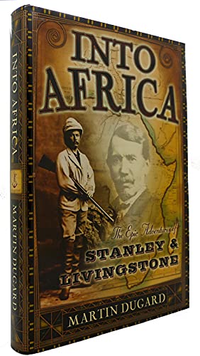 Into Africa: The Epic Adventures of Stanley and Livingstone -