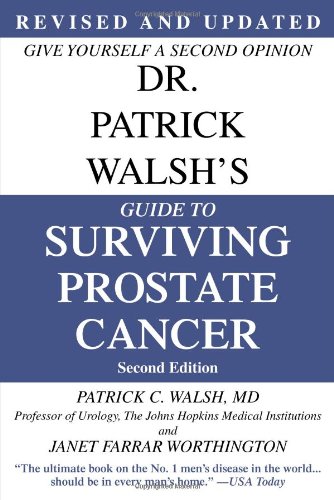 Dr. Patrick Walsh’s Guide to Surviving Prostate Cancer, Second Edition