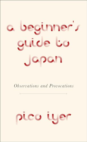 A Beginner’s Guide to Japan: Observations and Provocations -