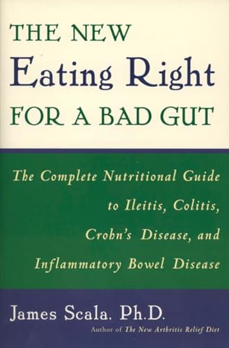 The New Eating Right for a Bad Gut: The Complete Nutritional Guide to Ileitis, Colitis, Crohn’s Disease, and Inflammatory Bowel Disease