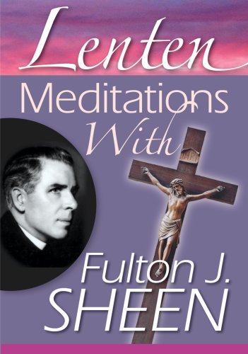 Lenten Meditations With Fulton J. Sheen