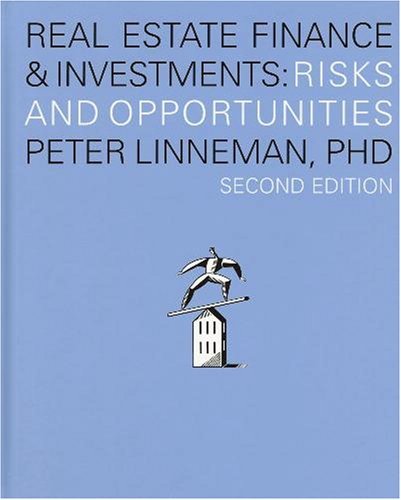 Real Estate Finance & Investments: Risks and Opportunities, Second Edition