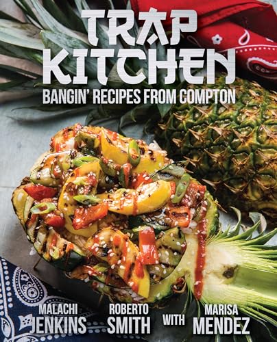 Trap Kitchen: Bangin’ Recipes from Compton