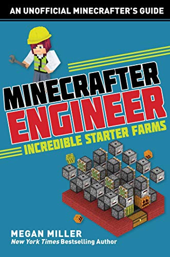 Minecrafter Engineer: Must-Have Starter Farms (Engineering for Minecrafters)