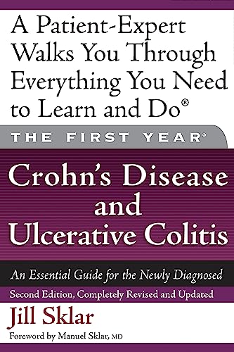 The First Year: Crohn’s Disease and Ulcerative Colitis: An Essential Guide for the Newly Diagnosed